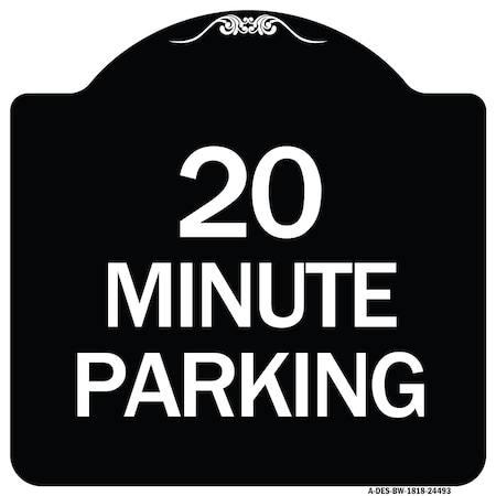 Signmission 20 Minute Parking Heavy-Gauge Aluminum Architectural Sign, 18" x 18", BW-1818-24493 A-DES-BW-1818-24493